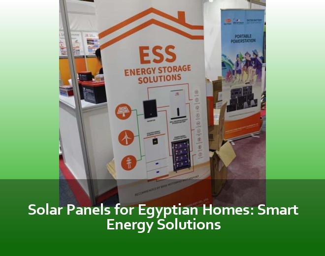 Solar Panels for Egyptian Homes: Smart Energy Solutions